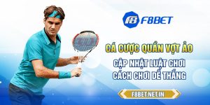 Cá Cược Quần Vợt Ảo: Cập Nhật Luật Chơi, Cách Chơi Dễ Thắng
